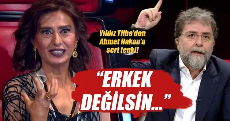 Yıldız Tilbe’den Ahmet Hakan’a: Erkek değilsin...