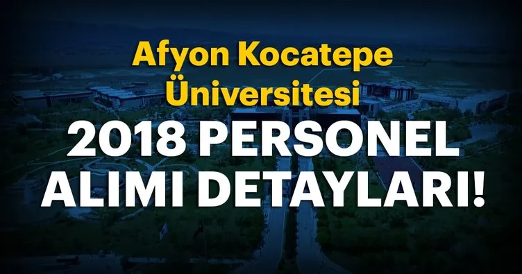 Afyon Kocatepe Üniversitesi personel alımı yapıyor! - Sözleşmeli Personel alımı 2018 başvuru şartları neler?