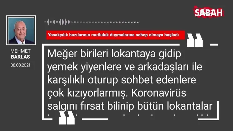 Mehmet Barlas | Yasakçılık bazılarının mutluluk duymalarına sebep olmaya başladı