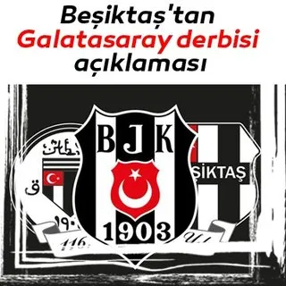 Beşiktaş'tan Galatasaray derbisi açıklaması
