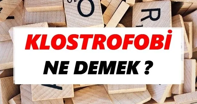 Klostrofobi Ne Demek? TDK’ya Göre Klostrofobi Sözlük Anlamı Nedir?