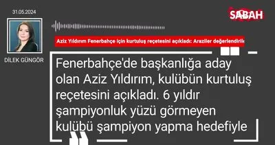 Dilek Güngör | Aziz Yıldırım Fenerbahçe için kurtuluş reçetesini açıkladı: Araziler değerlendirilecek banka borcu kapanacak