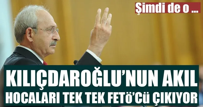Kemal Kılıçdaroğlu’nun akıl hocaları tek tek FETÖ'cü çıkıyor