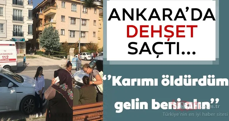 Son Dakika: Cinnet geçiren koca Ankara’da dehşet saçtı! Kan donduran olayda karısını öldürüp…