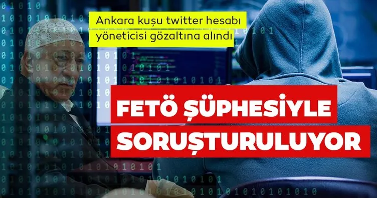 Son Dakika Haberi | Ankara kuşu twitter hesabı yöneticisi gözaltına alındı! Ankara Kuşu hesabı yöneticisi kim?