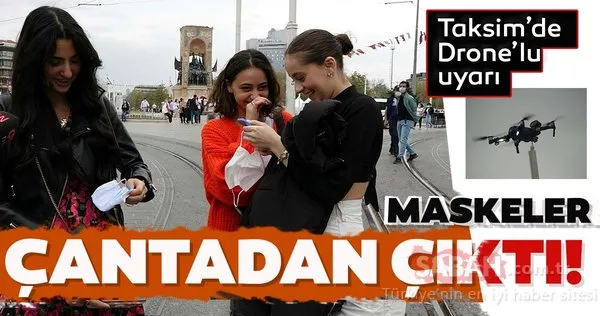Taksim’de maske takmayanlar drone ile uyarıldı