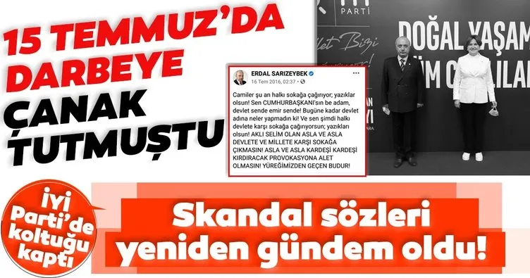 15 Temmuz hain darbe girişimine çanak tutan Erdal Sarızeybek İYİ Parti'de koltuğu kaptı! Tepki yağıyor...