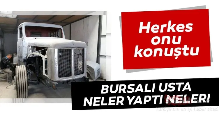 Bursalı usta neler yaptı neler! Hurda kamyonu adeta baştan üretti