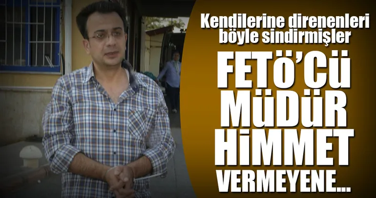 FETÖ’cü müdürden himmet vermeyene ceza