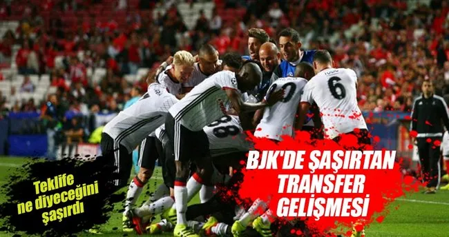 Beşiktaş’ta şaşırtan transfer gelişmesi
