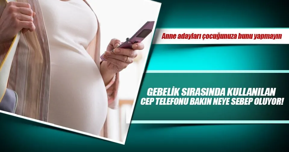 Gebelik Sirasinda Kullanilan Cep Telefonu Bakin Neye Sebep Oluyor Kadin Haberleri