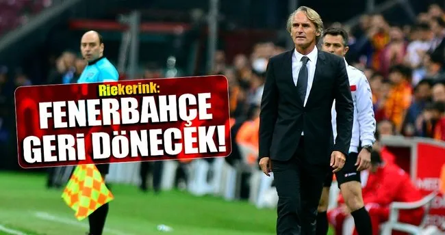 Fenerbahçe geri donecektir!