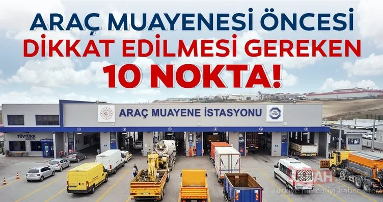 TÜVTÜRK araç muayenesinde nelere bakılıyor? Araç muayenesi öncesinde dikkat edilmesi gereken 10 nokta