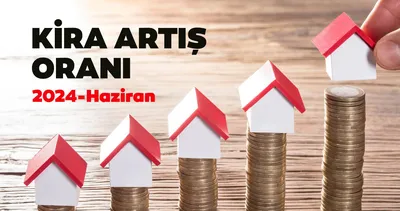 HAZİRAN AYI KİRA ARTIŞ ORANI 2024 belli oldu! Enflasyon sonrası kira artış oranı ne kadar oldu, yüzde kaç?