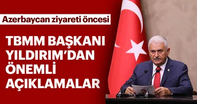 TBMM Başkanı Yıldırım Bakü’ye gitti