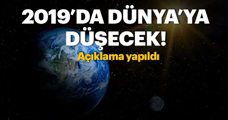 2019’da Dünya’ya düşecek!