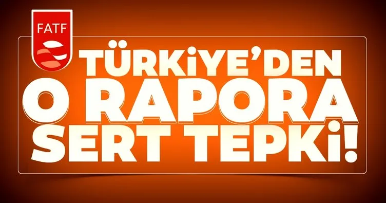 SON DAKİKA: Türkiye’den FATF’ın kara para raporuna sert tepki