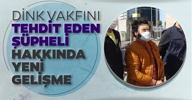 Hrant Dink Vakfı’nı tehdit eden şüpheli tutuklandı