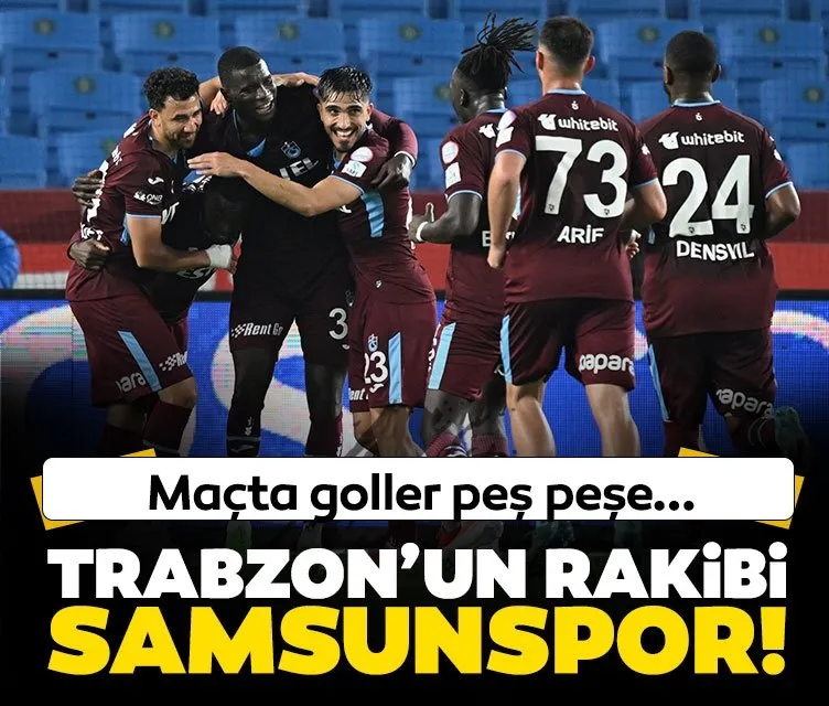Trabzonspor’un rakibi Samsunspor | Maçta goller peş peşe...