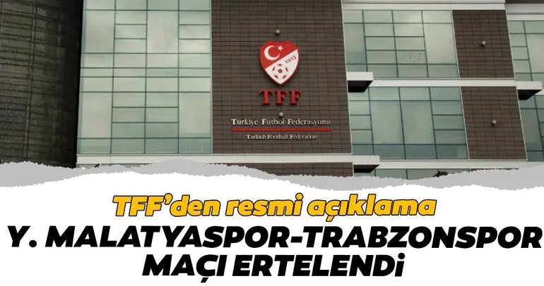 TFF resmen açıkladı! Btc Turk Yeni Malatyaspor - Trabzonspor maçı ertelendi