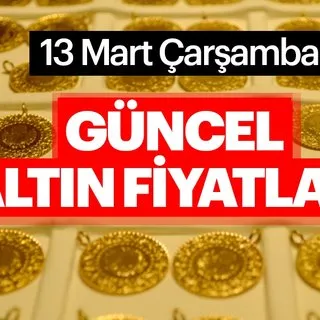 Son dakika haberi: Altın fiyatları bugün ne kadar? 13 Mart altın alış ve satış güncel fiyatı