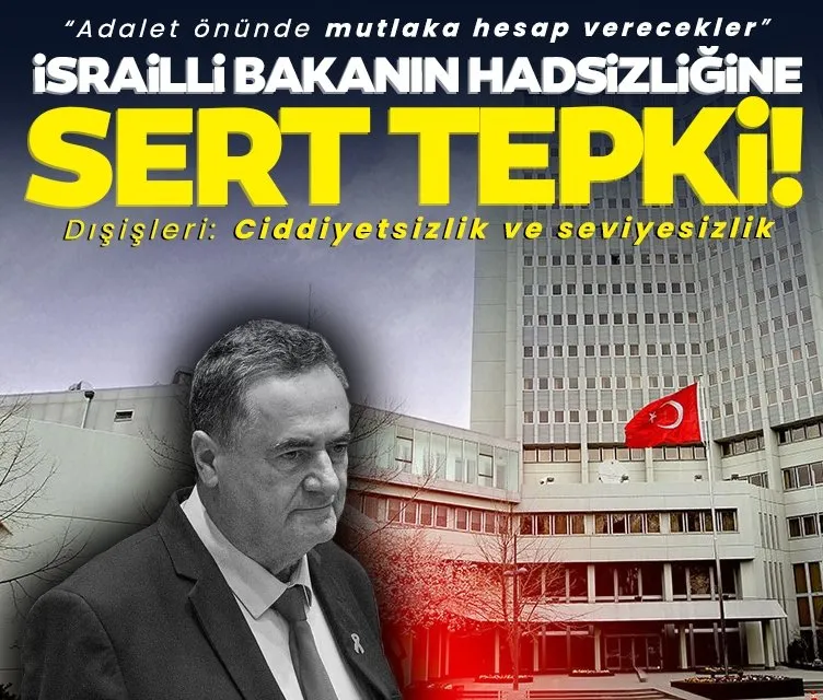 İsrailli Bakanın hadsizliğine Dışişleri’nden sert tepki!  Ciddiyetsizlik ve seviyesizlik