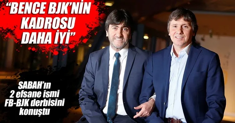 SABAH’ın iki efsane ismi Fenerbahçe-Beşiktaş derbisini konuştu