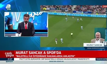 Murat Sancak’tan flaş itiraf! Ibrahimovic, Nani, Bruma...