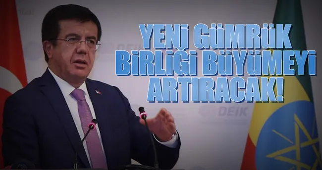 Yeni Gümrük Birliği büyümeyi artıracak
