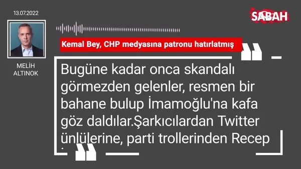 Melih Altınok | Kemal Bey, CHP medyasına patronu hatırlatmış