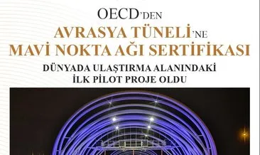 OECD’den Avrasya Tüneli’ne “Mavi Nokta Ağı Sertifikası...”