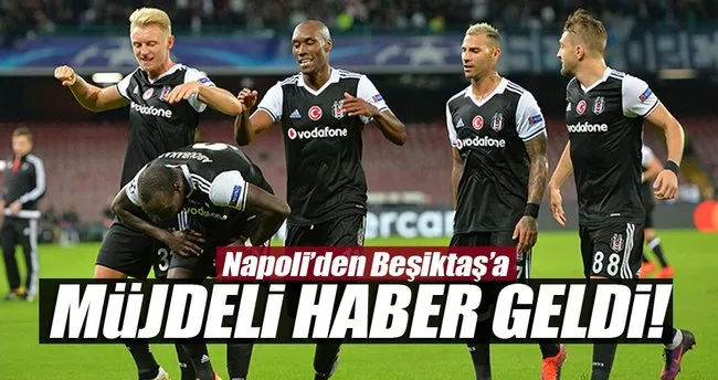 Napoli’den Beşiktaş’a iyi haber geldi!