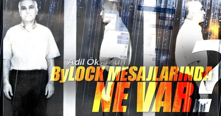 Adil Öksüz’ün mesajlarında ne var?