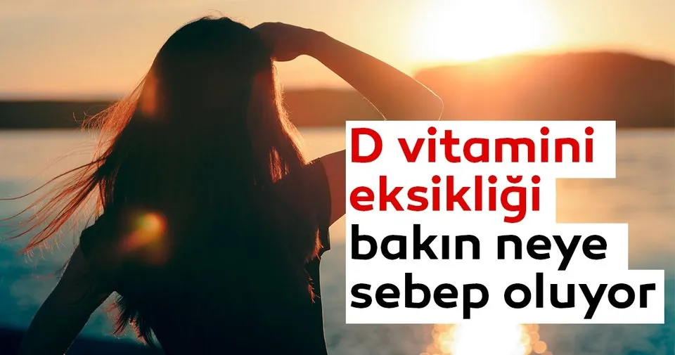 d vitamini eksikligi bakin neye sebep