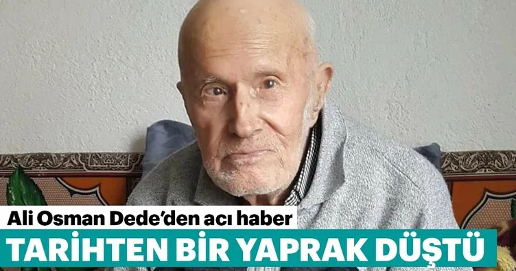 6 yaşındayken Yunanlara esir düşen Ali Osman Dede, 102 yaşında öldü