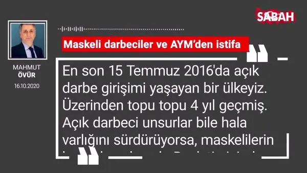 Mahmut Övür 'Maskeli darbeciler ve AYM’den istifa'