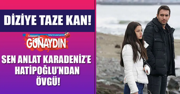 Sen Anlat Karadeniz’e Hatipoğlu’ndan övgü