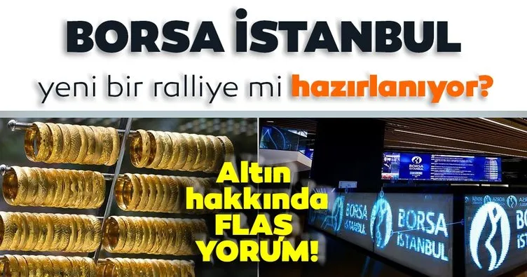 Borsa İstanbul için yeni rekor günü olur mu? Altın yükselecek mi?