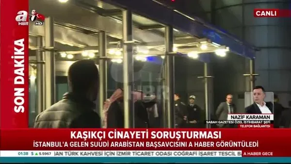 Suudi Başsavcı İstanbul'da! Görüntüleri ilk kez A Haber'de...