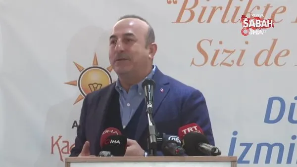 Dışişleri Bakanı Mevlüt Çavuşoğlu'ndan İzmir'de önemli açıklamalar