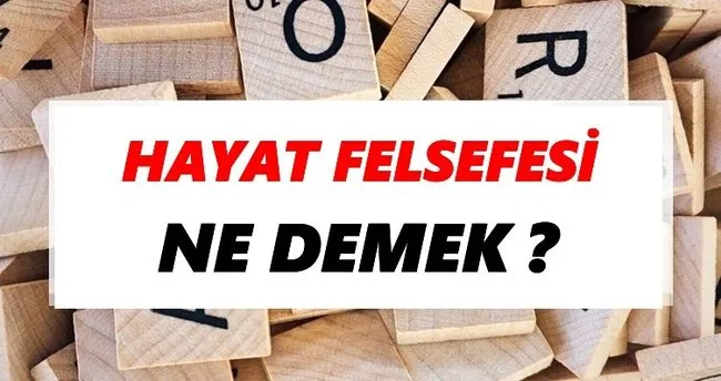 Hayat felsefesi Ne Demek? TDK’ya Göre Hayat felsefesi Sözlük Anlamı Nedir?