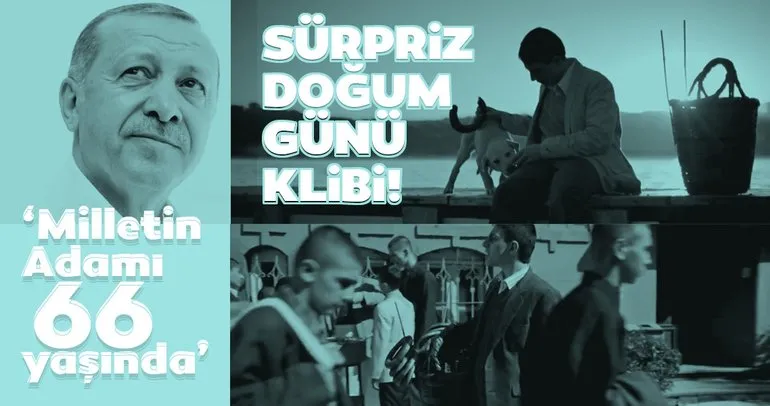 Son dakika: Başkan Erdoğan’a sürpriz doğum günü klibi: Milletin adamı 66 yaşında