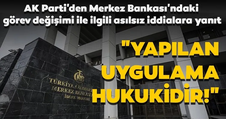 AK Parti’den Merkez Bankası’ndaki görev değişimi ile ilgili flaş açıklama
