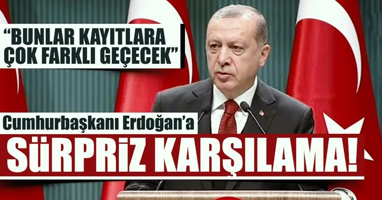 Cumhurbaşkanı Erdoğan: Bunlar kayıtlara çok farklı geçecek