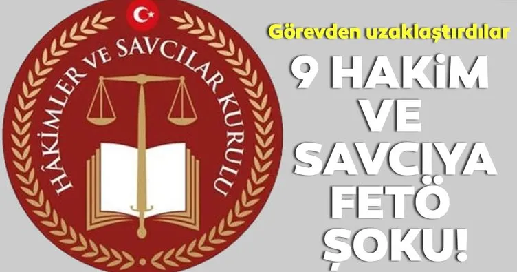 Son dakika:  9 hakim savcıya FETÖ şoku! Görevden uzaklaştırıldılar