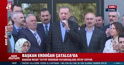 Son Dakika: Başkan Erdoğan’dan Çatalca’da önemli açıklamalar: Verdiğimiz sözleri yerine getirdik | Video