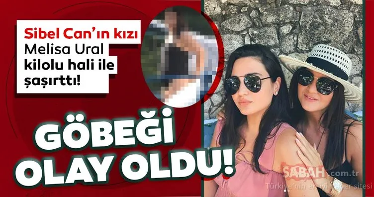 Sibel Can kızı Melisa Ural siyah mayosu ile yakalandı! Melisa Ural’ın göbeği sosyal medyada olay oldu!