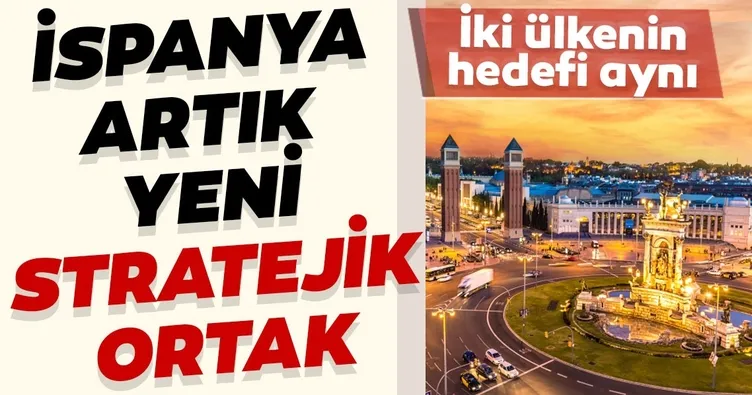 İspanya artık yeni stratejik ortak