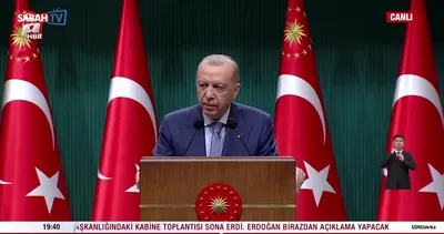 Kabine Toplantısı sonrası Başkan Erdoğan’dan önemli açıklamalar!