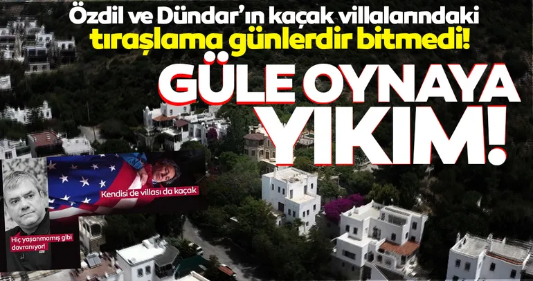 Yılmaz Özdil ve Can Dündar’ın villalarındaki yıkım günlerdir bitmedi!